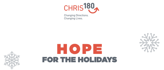 Hope for the Holidays Campaign CHRIS 180